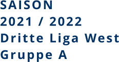 SAISON 2021 / 2022 Dritte Liga West Gruppe A